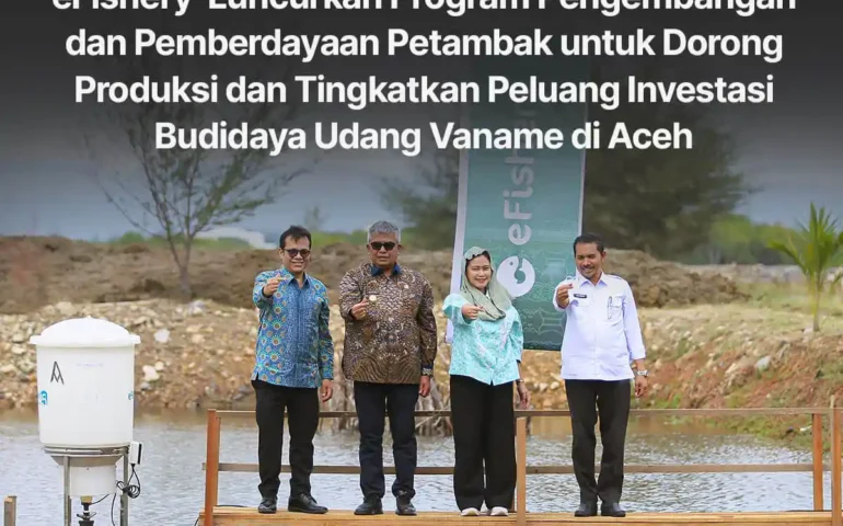 efishery luncurkan program pengembangan dan pemberdayaan petambak untuk dorong produksi dan tingkatkan peluang investasi budidaya udang vaname di aceh